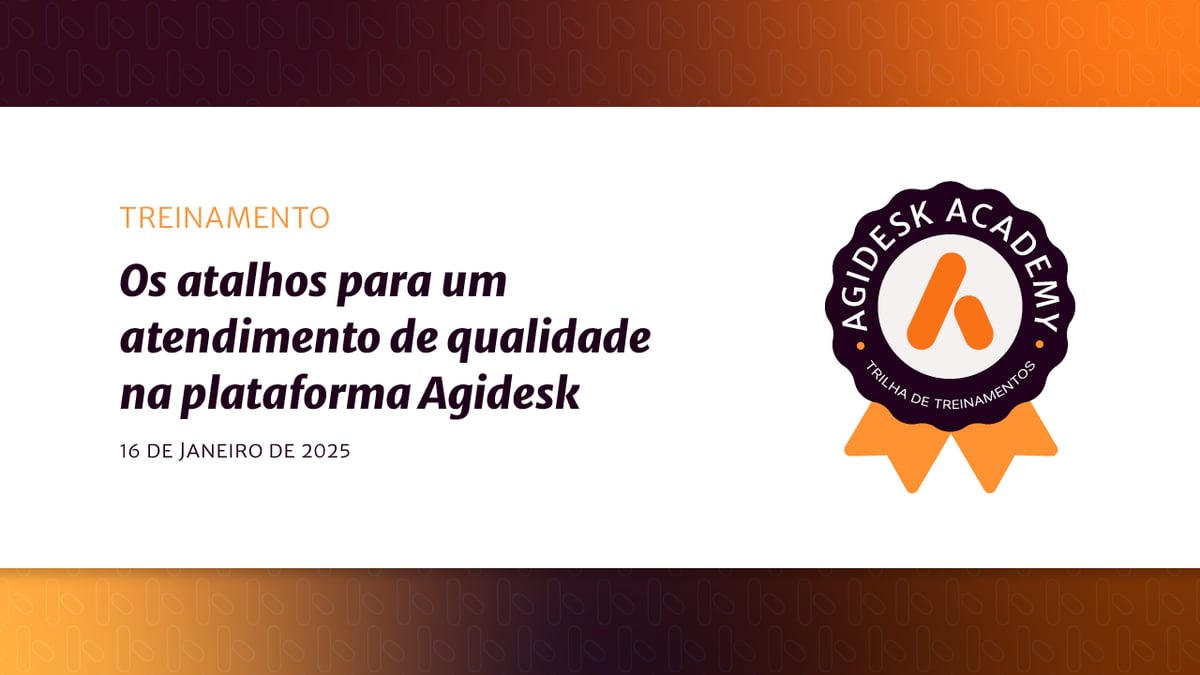Os atalhos para um atendimento de qualidade na plataforma Agidesk